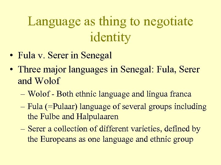Language as thing to negotiate identity • Fula v. Serer in Senegal • Three