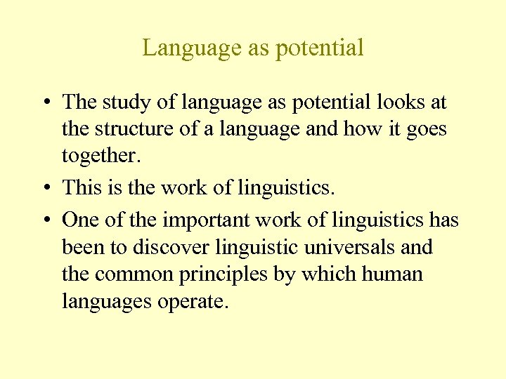 Language as potential • The study of language as potential looks at the structure