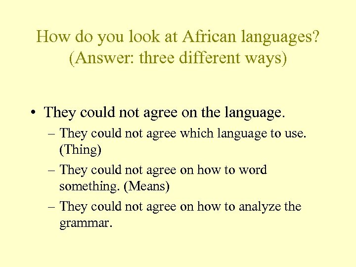How do you look at African languages? (Answer: three different ways) • They could