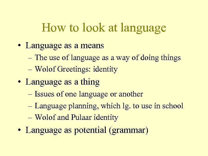 How to look at language • Language as a means – The use of