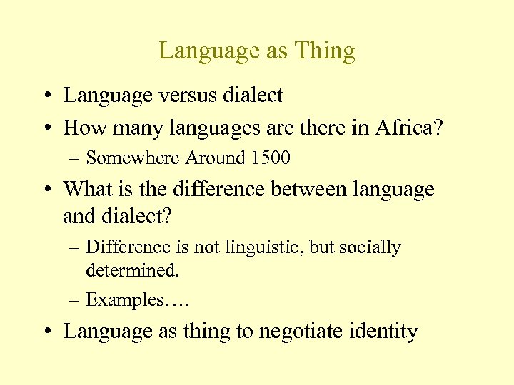 Language as Thing • Language versus dialect • How many languages are there in