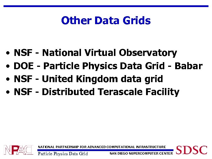 Other Data Grids • • NSF - National Virtual Observatory DOE - Particle Physics