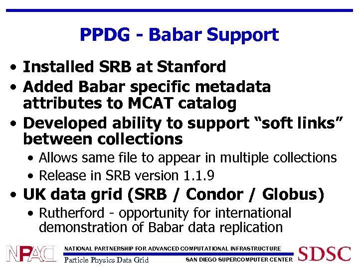 PPDG - Babar Support • Installed SRB at Stanford • Added Babar specific metadata