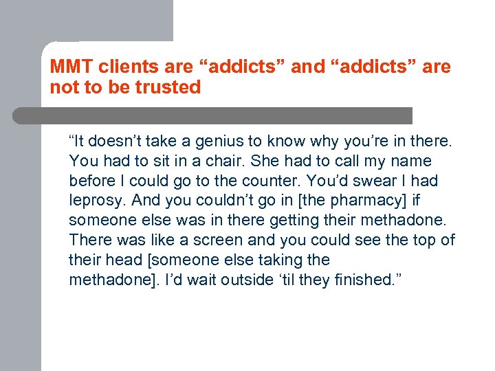 MMT clients are “addicts” and “addicts” are not to be trusted “It doesn’t take