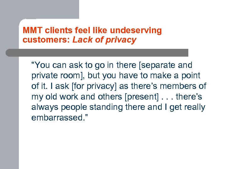 MMT clients feel like undeserving customers: Lack of privacy “You can ask to go