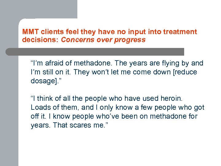 MMT clients feel they have no input into treatment decisions: Concerns over progress “I’m