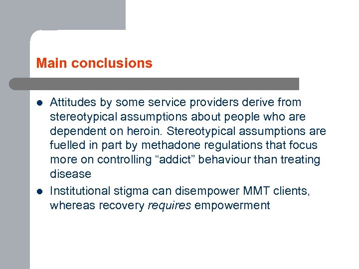 Main conclusions l l Attitudes by some service providers derive from stereotypical assumptions about