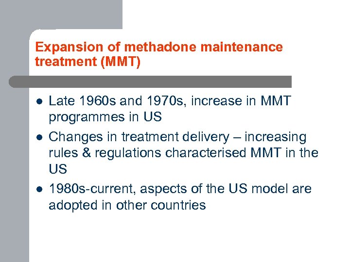 Expansion of methadone maintenance treatment (MMT) l l l Late 1960 s and 1970