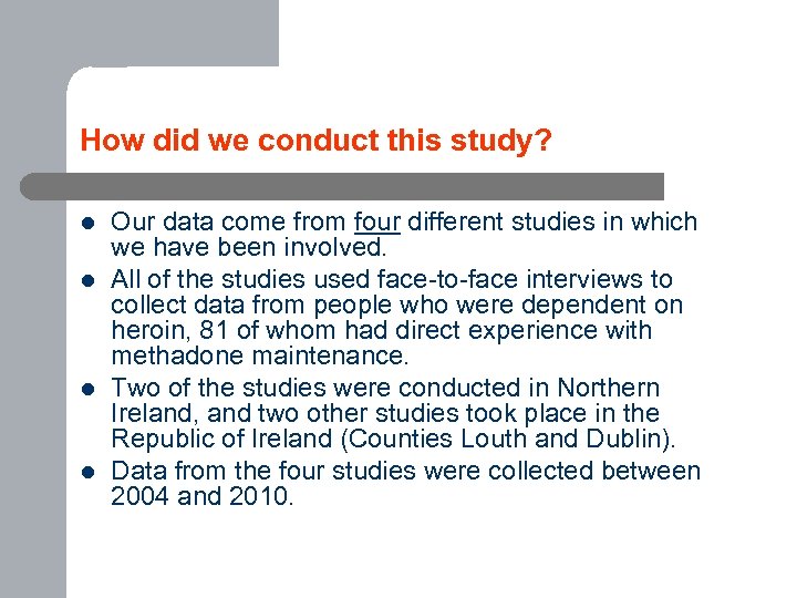 How did we conduct this study? l l Our data come from four different