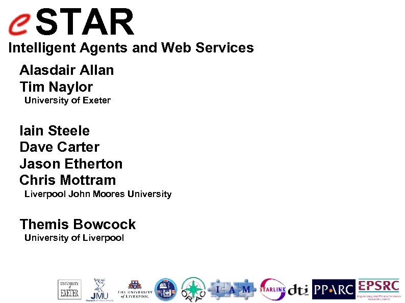 STAR Intelligent Agents and Web Services Alasdair Allan Tim Naylor University of Exeter Iain