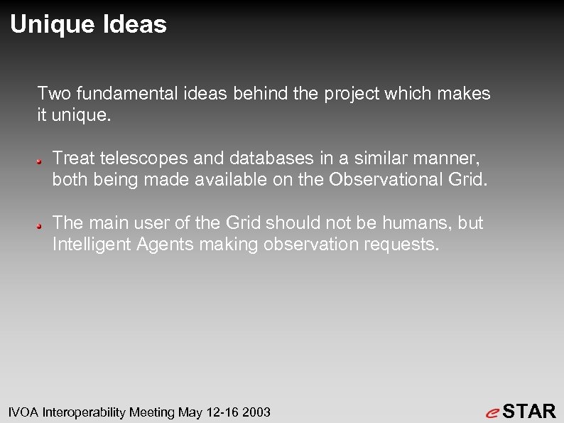 Unique Ideas Two fundamental ideas behind the project which makes it unique. Treat telescopes