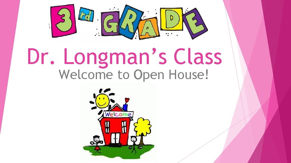 Dr. Longman’s Class Welcome to Open House! 