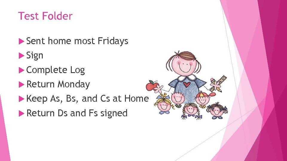 Test Folder Sent home most Fridays Sign Complete Return Keep Log Monday As, Bs,