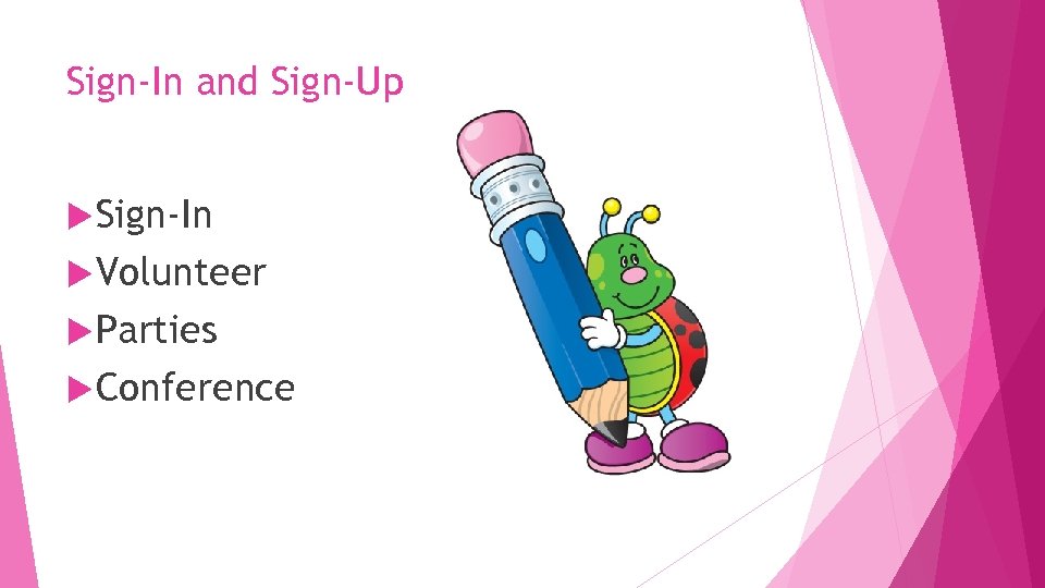 Sign-In and Sign-Up Sign-In Volunteer Parties Conference 