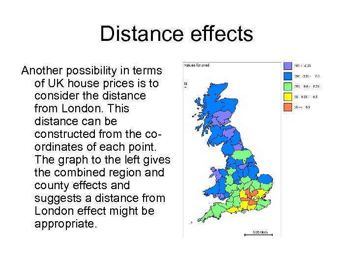 Distance effects Another possibility in terms of UK house prices is to consider the