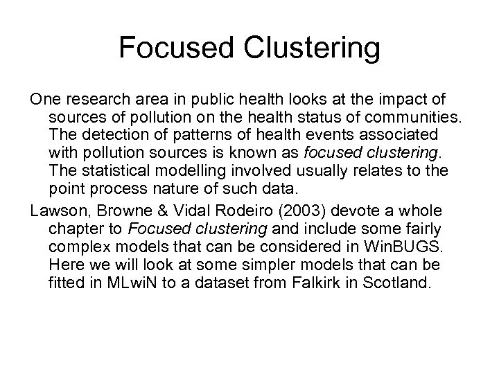 Focused Clustering One research area in public health looks at the impact of sources