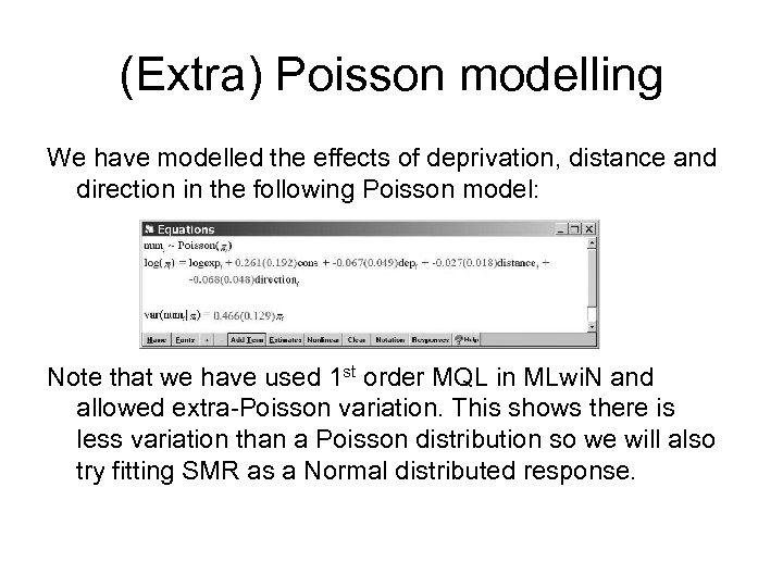 (Extra) Poisson modelling We have modelled the effects of deprivation, distance and direction in