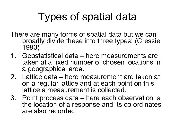 Types of spatial data There are many forms of spatial data but we can