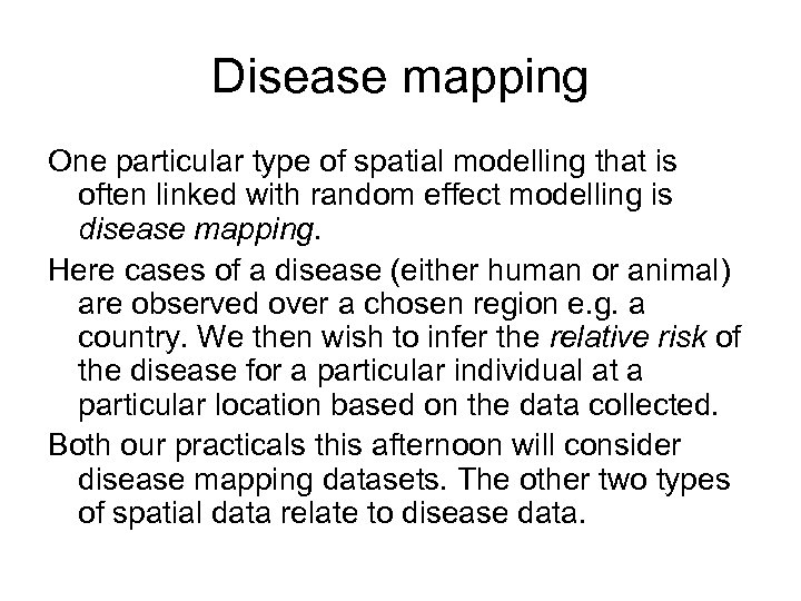 Disease mapping One particular type of spatial modelling that is often linked with random
