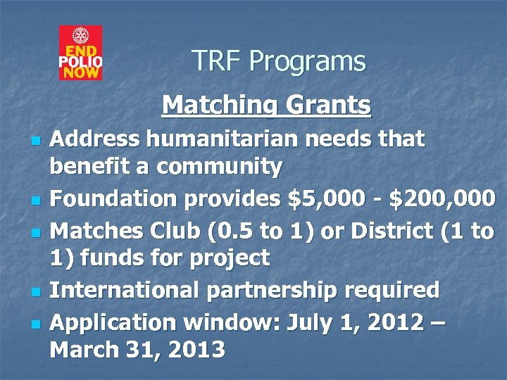 TRF Programs Matching Grants n n n Address humanitarian needs that benefit a community
