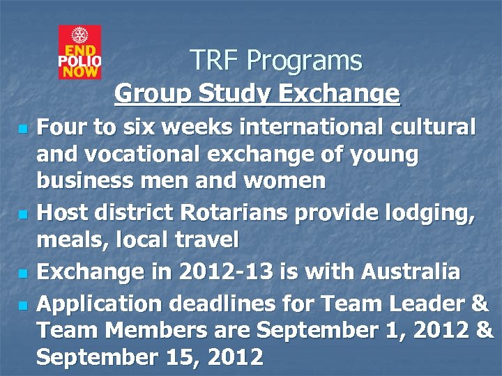 TRF Programs Group Study Exchange n n Four to six weeks international cultural and