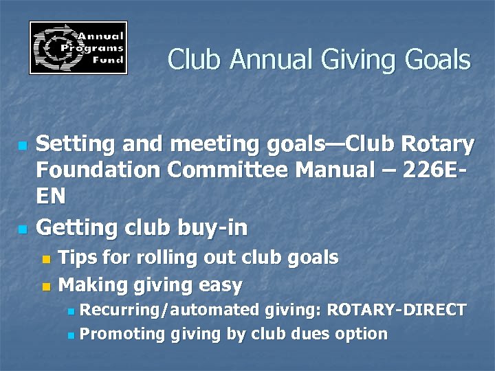 Club Annual Giving Goals n n Setting and meeting goals—Club Rotary Foundation Committee Manual