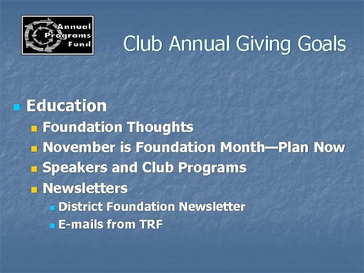 Club Annual Giving Goals n Education Foundation Thoughts n November is Foundation Month—Plan Now