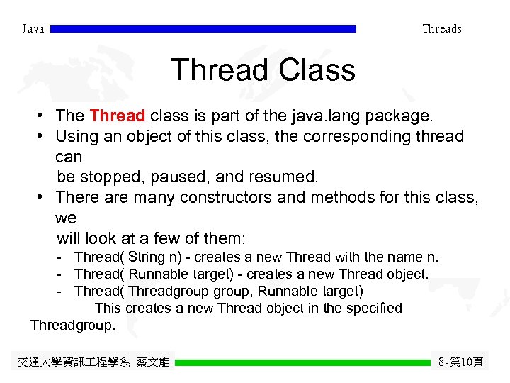 Java Threads Thread Class • The Thread class is part of the java. lang