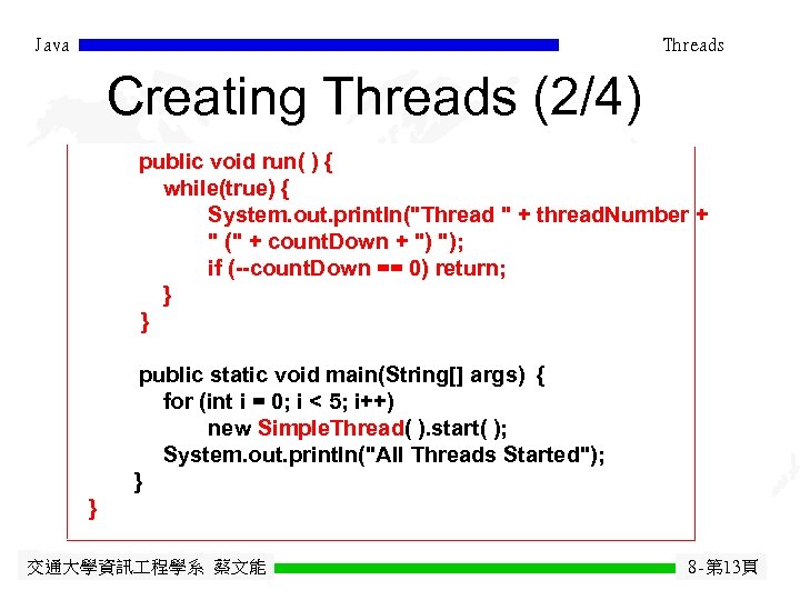 Java Threads Creating Threads (2/4) public void run( ) { while(true) { System. out.