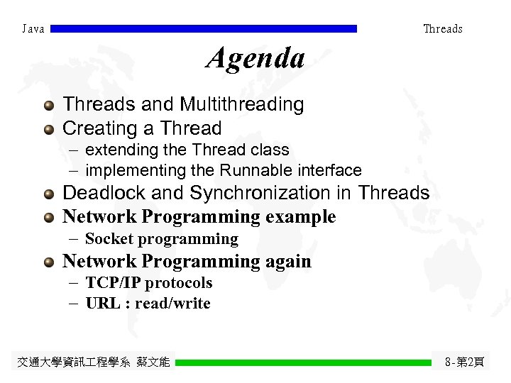 Java Threads Agenda Threads and Multithreading Creating a Thread - extending the Thread class