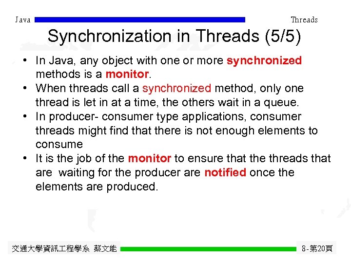 Java Threads Synchronization in Threads (5/5) • In Java, any object with one or