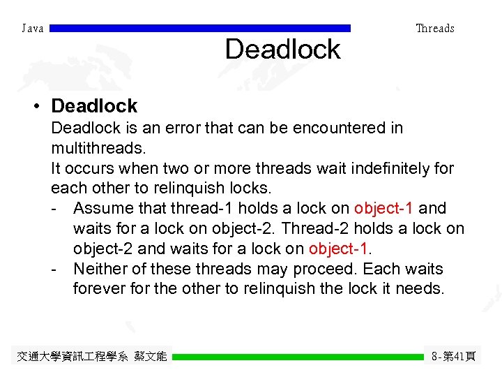 Java Threads Deadlock • Deadlock is an error that can be encountered in multithreads.