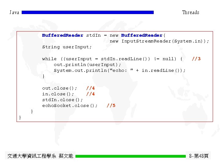Java Threads Buffered. Reader std. In = new Buffered. Reader( new Input. Stream. Reader(System.