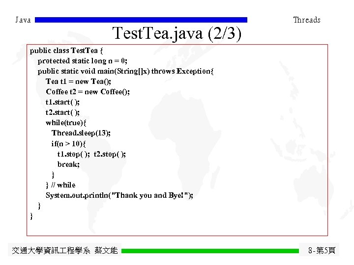 Java Test. Tea. java (2/3) Threads public class Test. Tea { protected static long