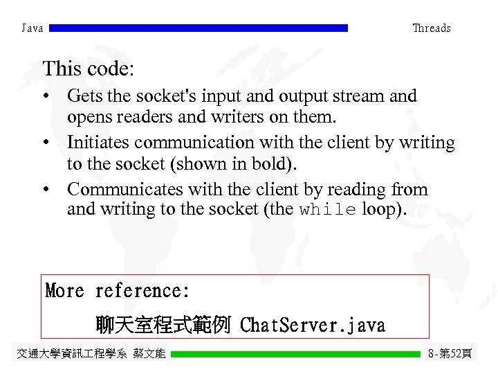 Java Threads This code: • Gets the socket's input and output stream and opens