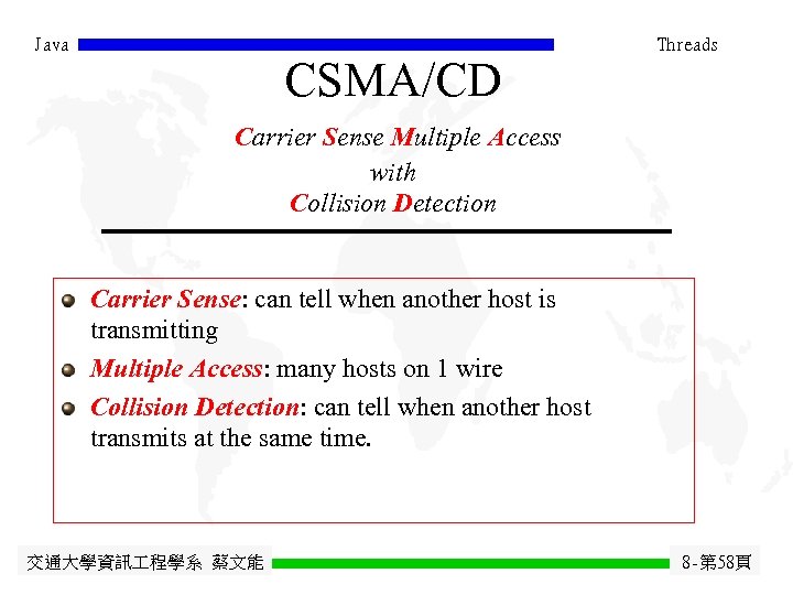 Java CSMA/CD Threads Carrier Sense Multiple Access with Collision Detection Carrier Sense: can tell