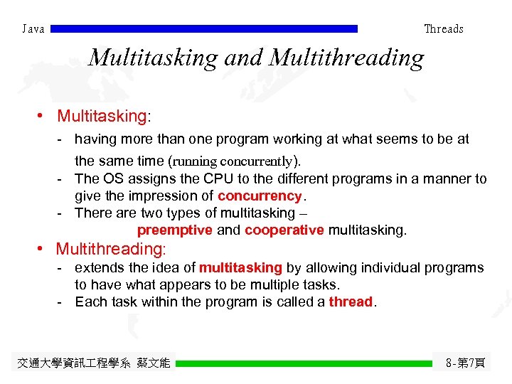 Java Threads Multitasking and Multithreading • Multitasking: - having more than one program working