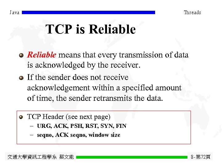 Java Threads TCP is Reliable means that every transmission of data is acknowledged by