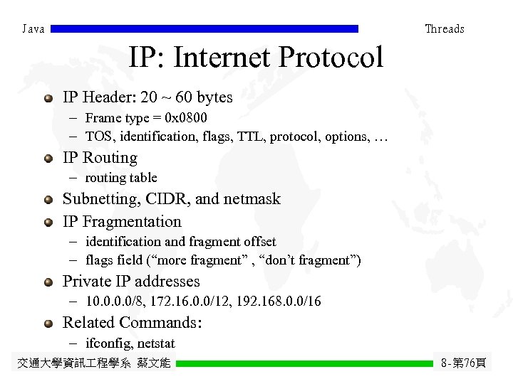 Java Threads IP: Internet Protocol IP Header: 20 ~ 60 bytes - Frame type