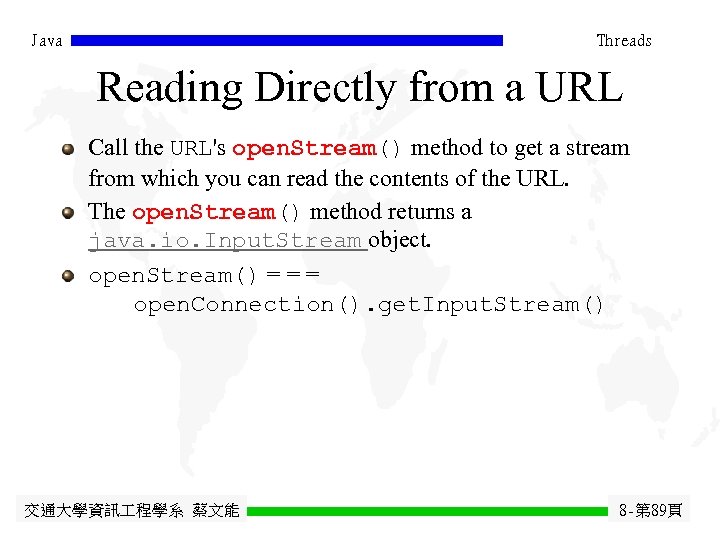Java Threads Reading Directly from a URL Call the URL's open. Stream() method to
