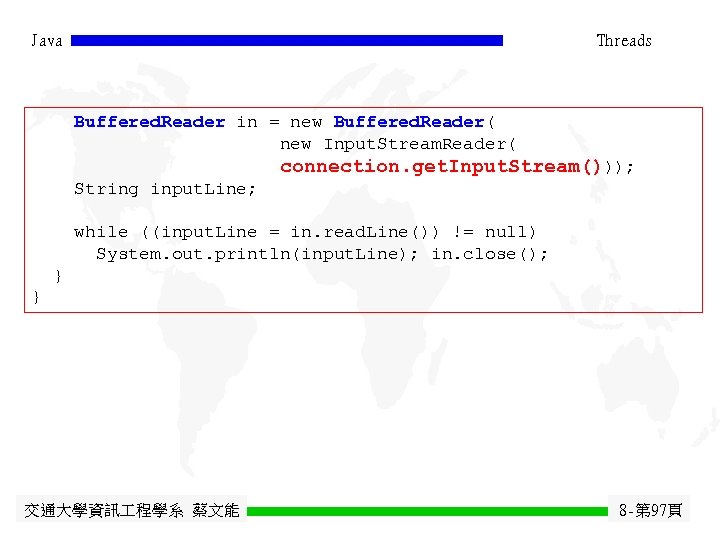 Java Threads Buffered. Reader in = new Buffered. Reader( new Input. Stream. Reader( connection.