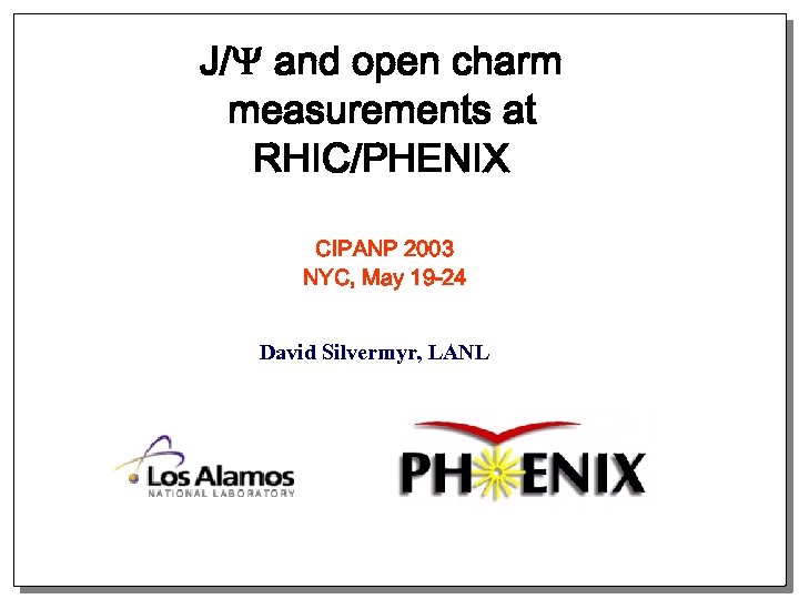 J/ and open charm measurements at RHIC/PHENIX CIPANP 2003 NYC, May 19 -24 David