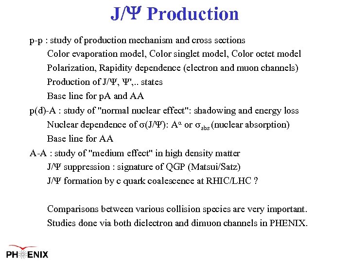 J/ Production p-p : study of production mechanism and cross sections Color evaporation model,