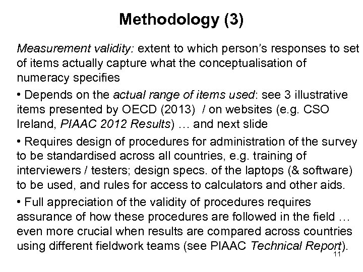 Methodology (3) Measurement validity: extent to which person’s responses to set of items actually