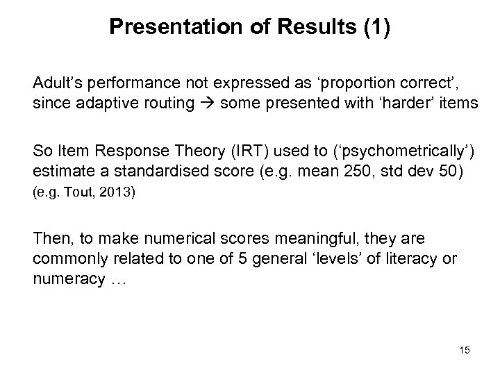 Presentation of Results (1) Adult’s performance not expressed as ‘proportion correct’, since adaptive routing