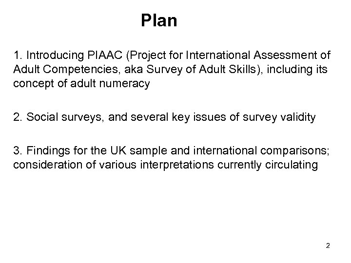 Plan 1. Introducing PIAAC (Project for International Assessment of Adult Competencies, aka Survey of