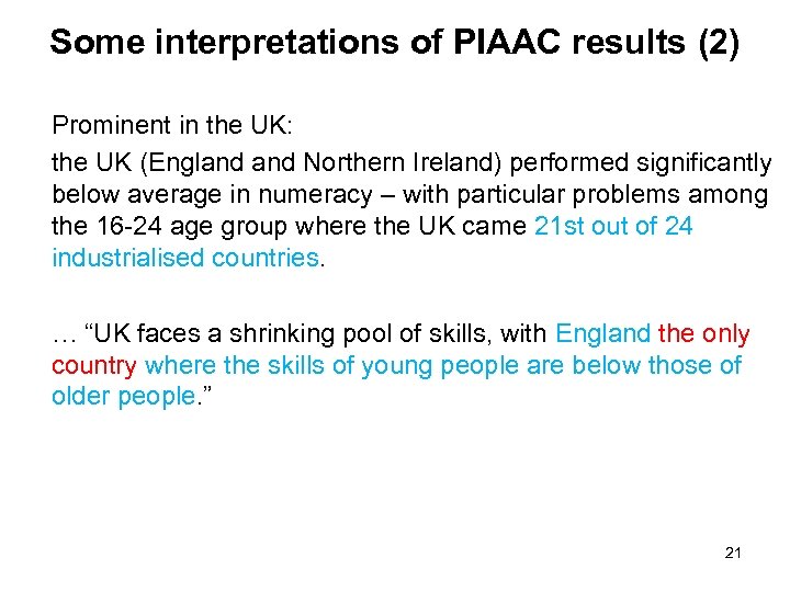 Some interpretations of PIAAC results (2) Prominent in the UK: the UK (England Northern