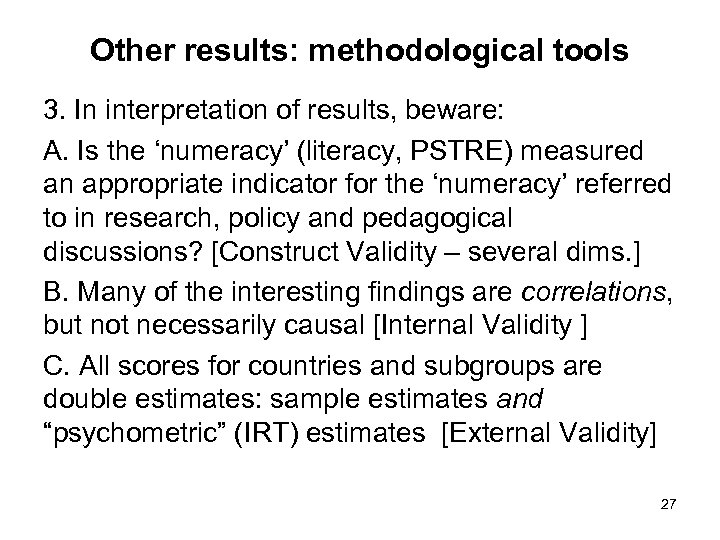 Other results: methodological tools 3. In interpretation of results, beware: A. Is the ‘numeracy’