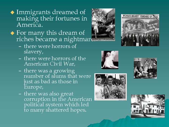 Immigrants dreamed of making their fortunes in America. u For many this dream of