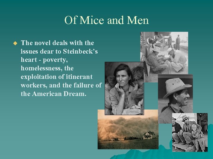 Of Mice and Men u The novel deals with the issues dear to Steinbeck’s